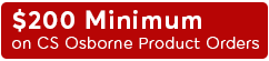 “$200 Minimum on CS Osborne Product Orders $200 Minimum on CS Osborne Product Orders